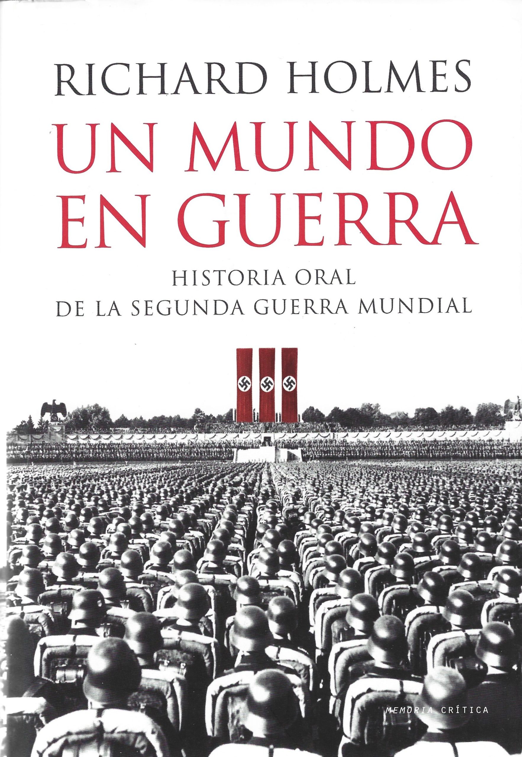 Un Mundo en Guerra. Historia Oral de la Segunda Guerra Mundial – Richard  Holmes – La Barrica de los Libros